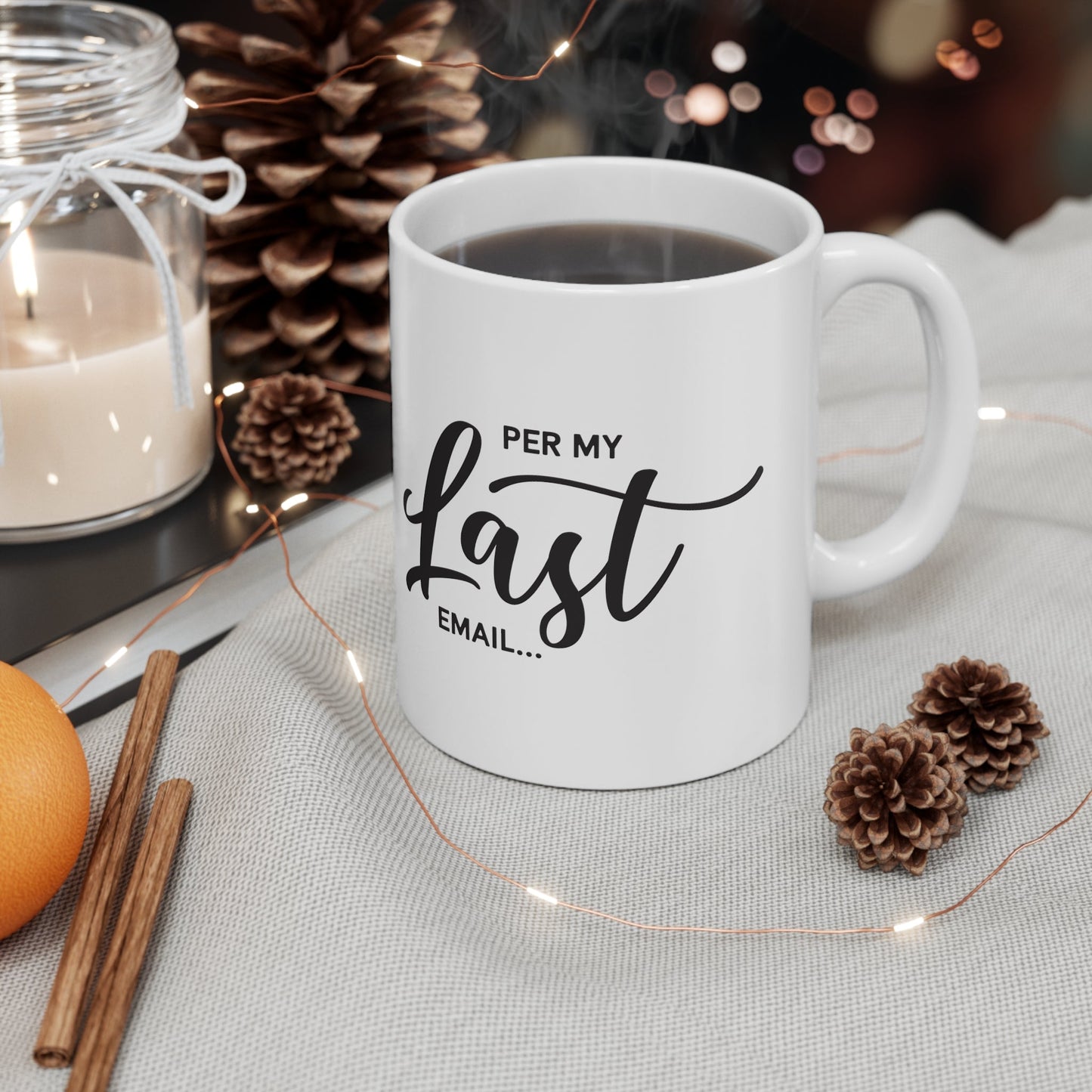 Per My Last Email Ceramic Mug 11oz