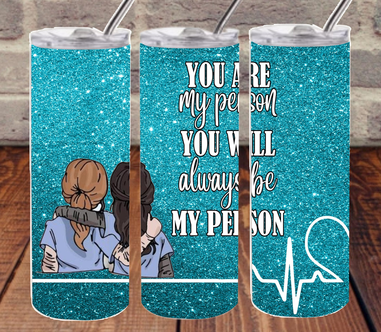 You are My Person You Will Always Be My Person 20 oz Skinny Tumbler