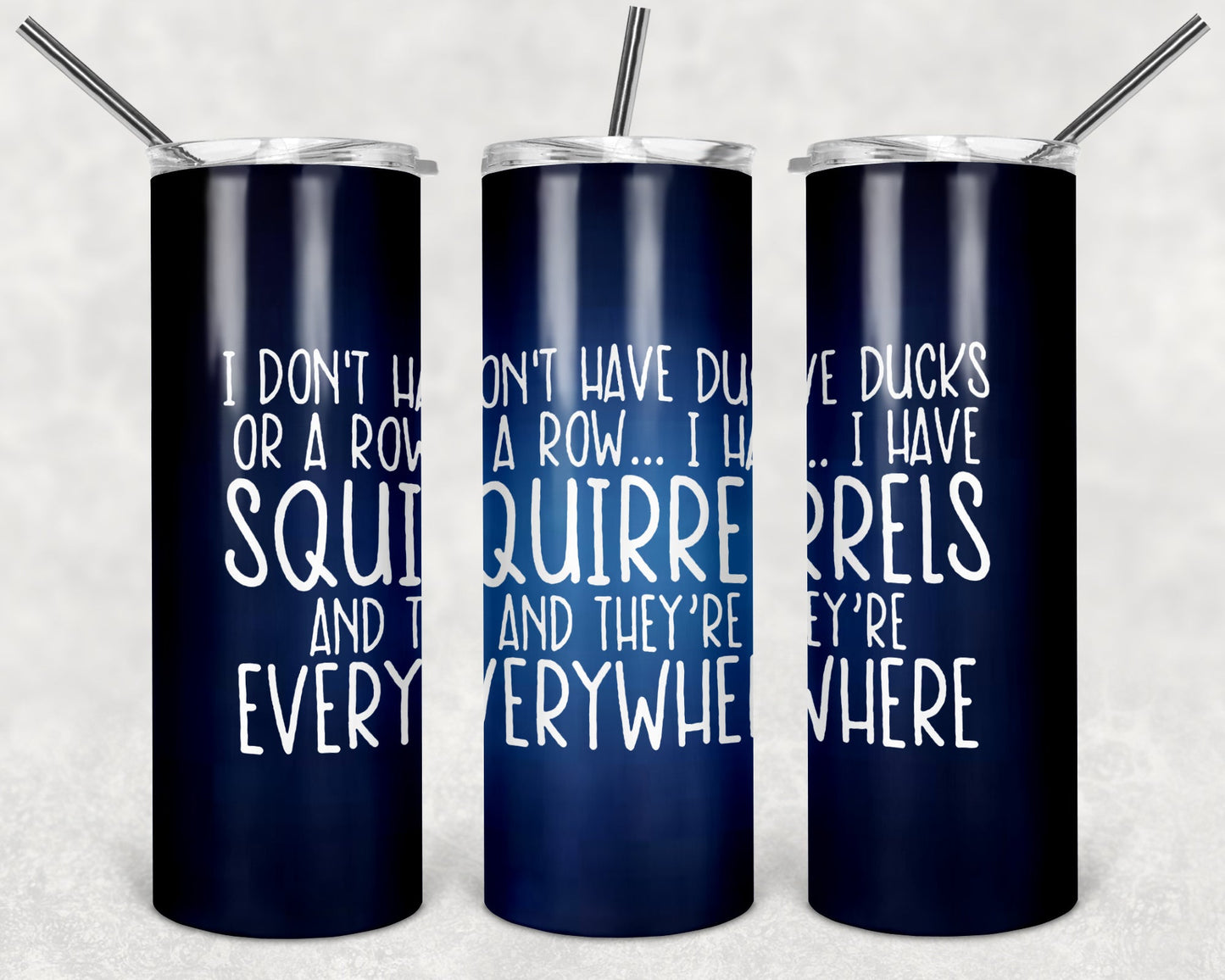 I Don't Have Ducks 20 oz Skinny Tumbler