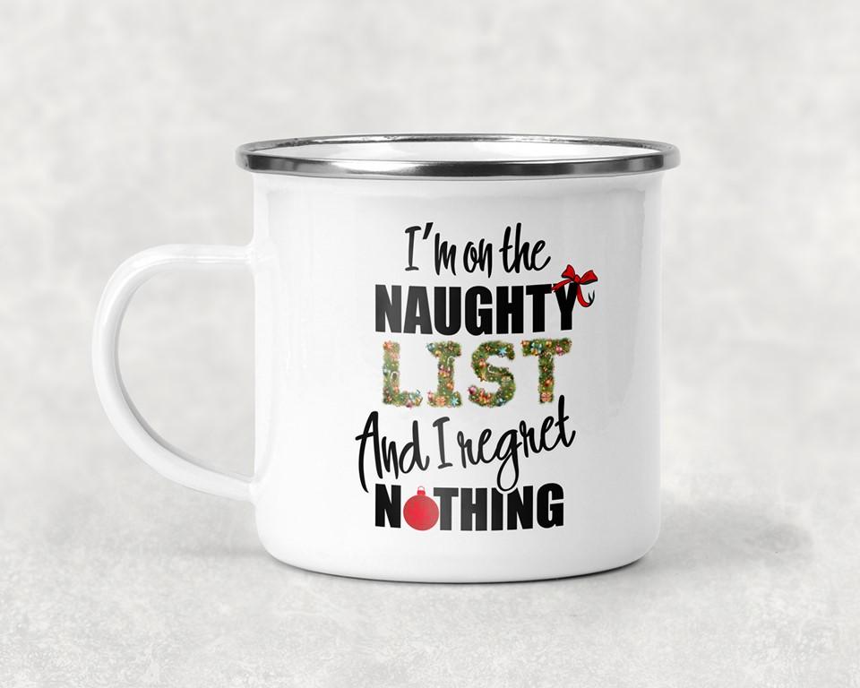 I'm on the Naughty List and I Regret Nothing Mug