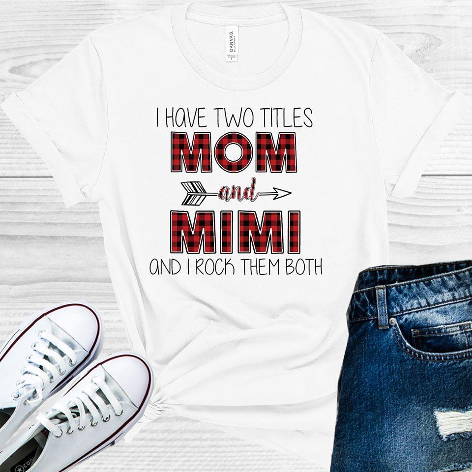 I Have Two Titles Mom & Mimi and I Rock Them Both Graphic Tee