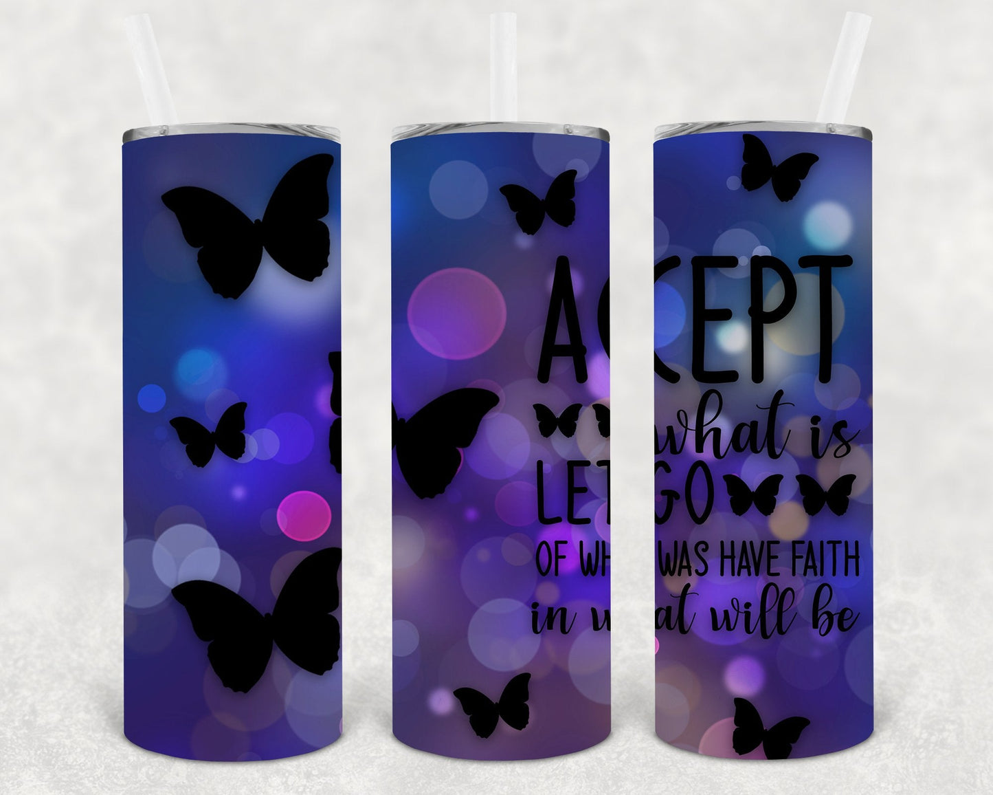 Accept What Is Let Go of What Was Have Faith in What Will Be 20 oz Skinny Tumbler