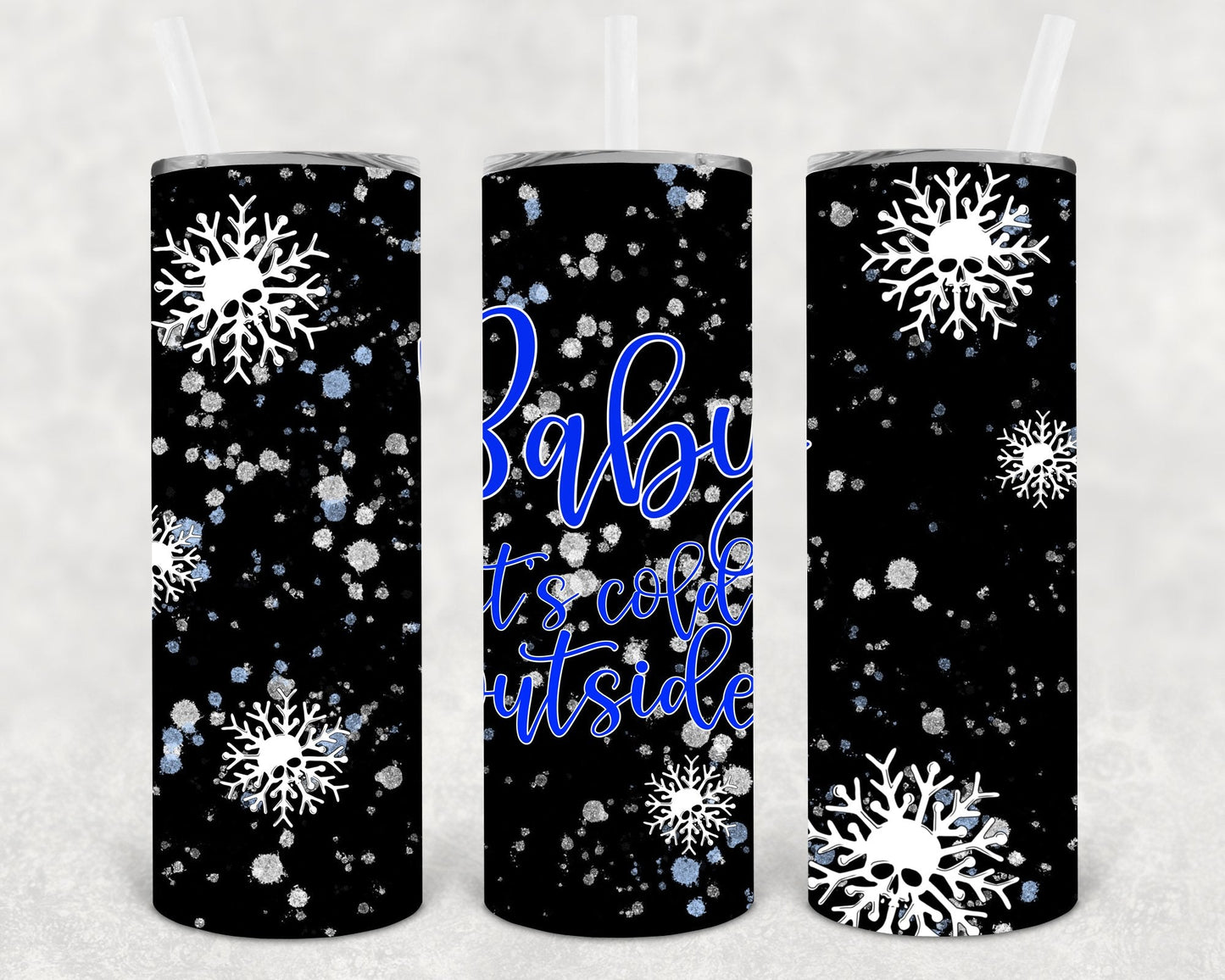 Baby It's Cold Outside 20 oz Skinny Tumbler