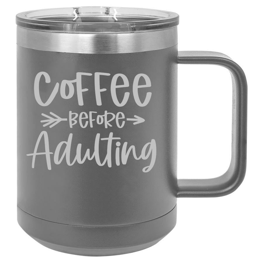 Coffee Before Adulting 15 oz Polar Camel Coffee Mug with Sliding Lid
