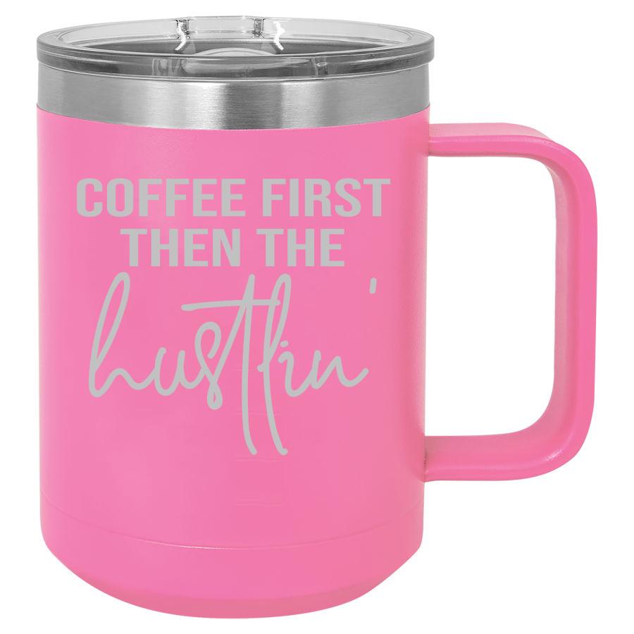 Coffee First Then the Hustlin' 15 oz Polar Camel Coffee Mug with Sliding Lid