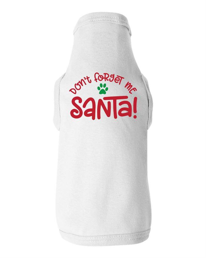 Don't Forget Me Santa Dog Shirt