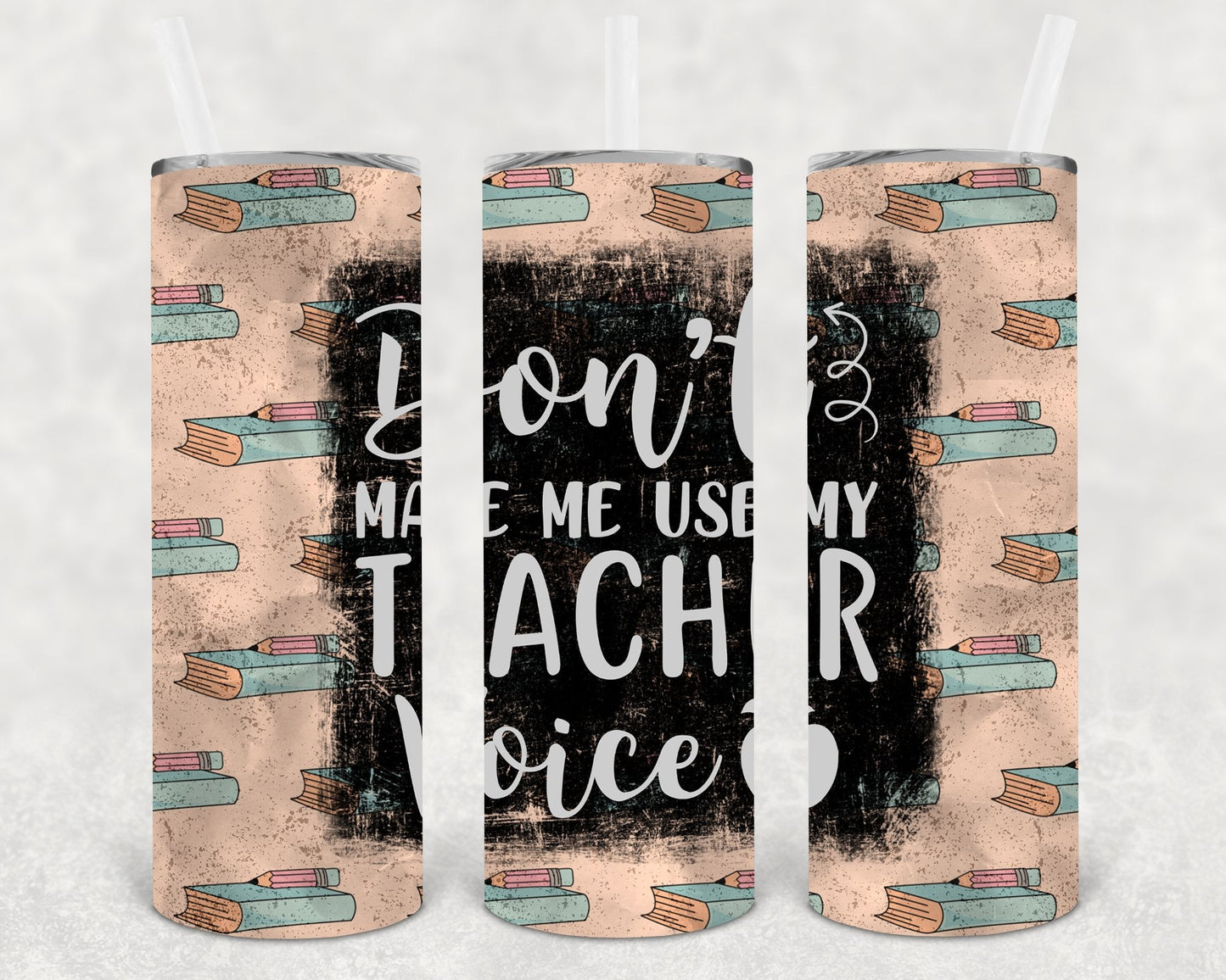Don't Make Me Use My Teacher Voice 20 oz Skinny Tumbler