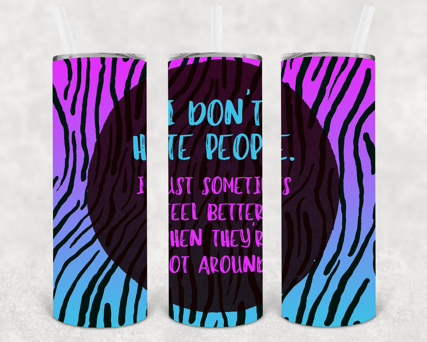 I Don't Hate People I Just Sometimes Feel Better When They're Not Around 20 oz Skinny Tumbler