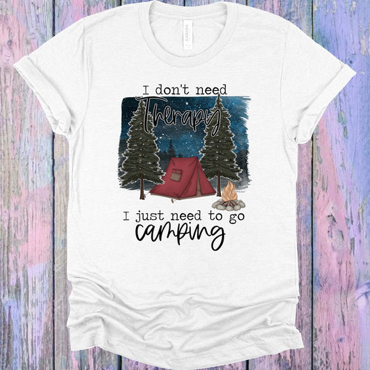 I Don't Need Therapy I Just Need to Go Camping Graphic Tee