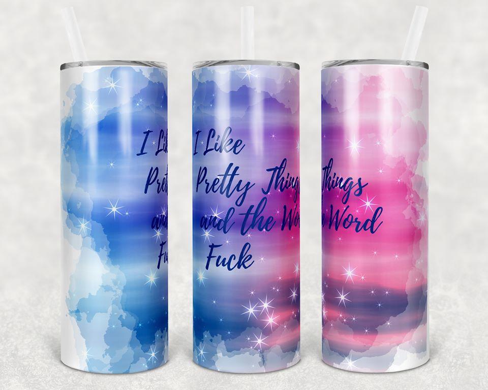 I Like Pretty Things and the Word F*** 20 oz Skinny Tumbler