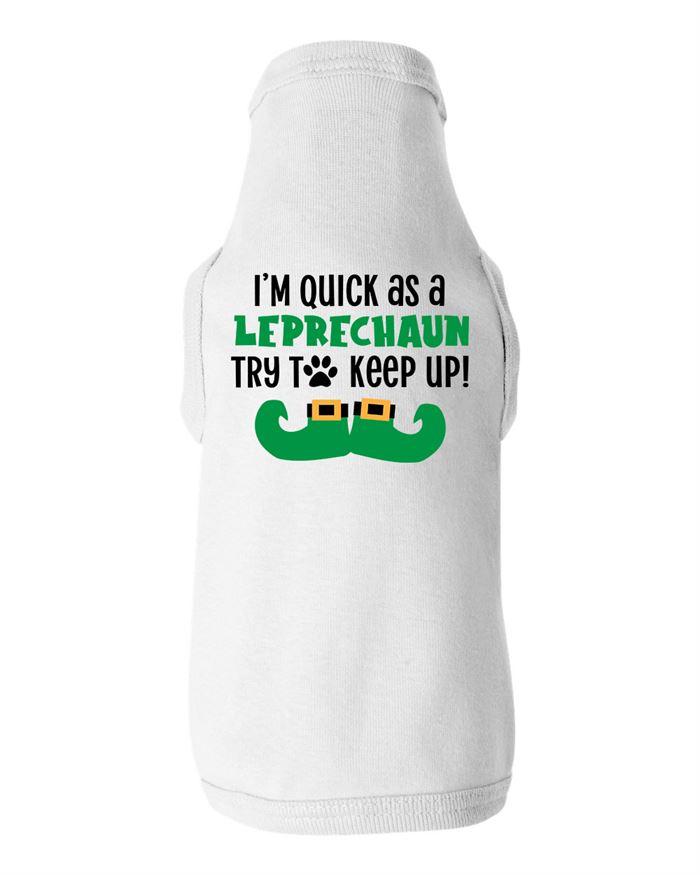 I'm Quick as a Leprechaun Dog Shirt