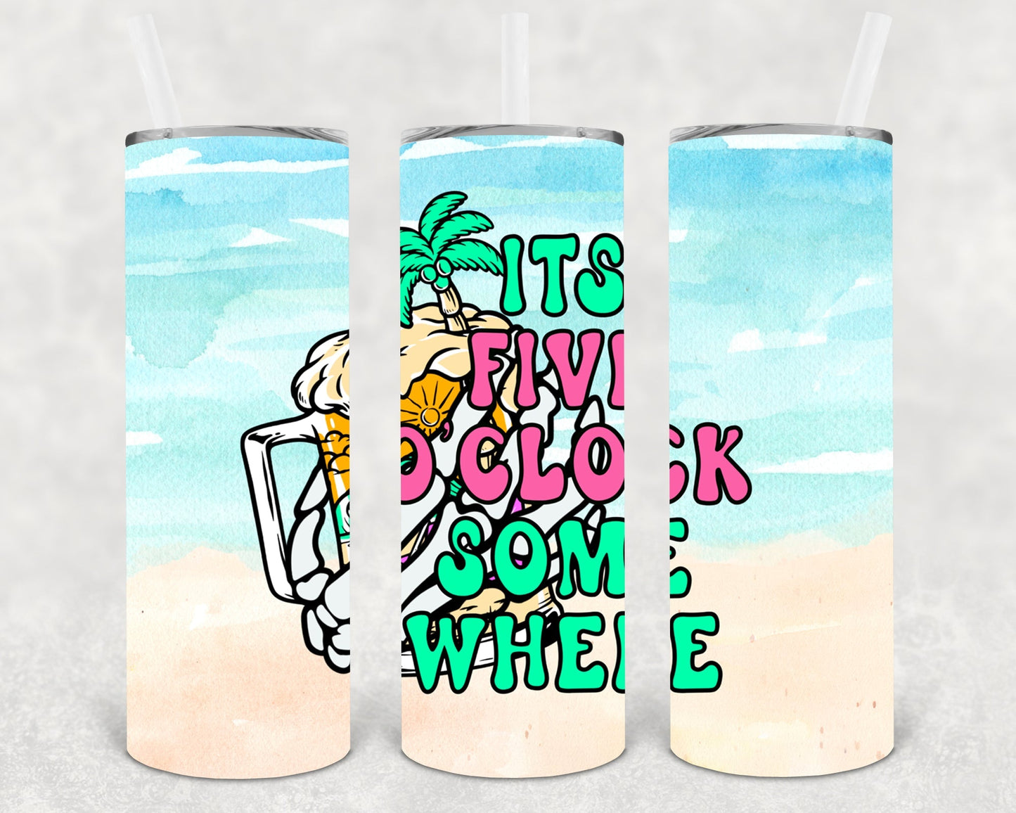 It's 5 O'Clock Somewhere 20 oz Skinny Tumbler
