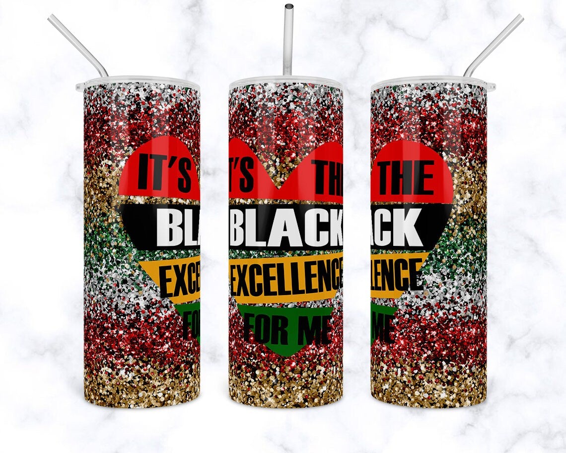 It's the Black Excellence for Me 20 oz Skinny Tumbler