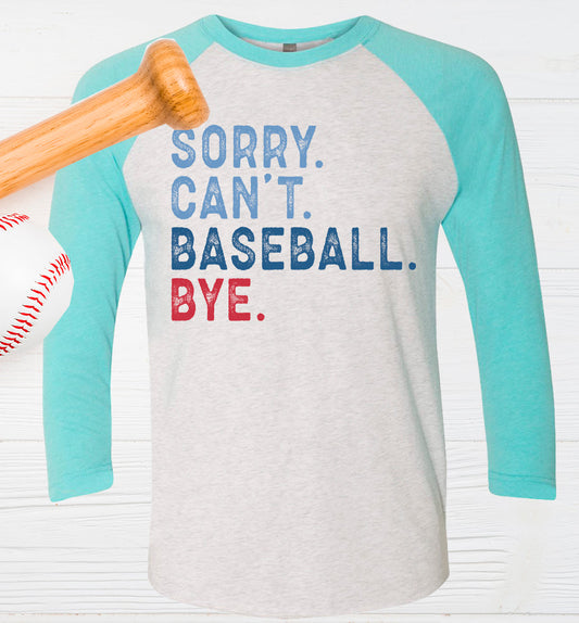 Sorry Can't Baseball Bye Baseball - Raglan Graphic Tee