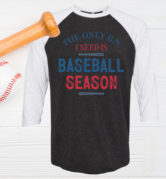 The Only B.S. I Need Baseball - Raglan Graphic Tee