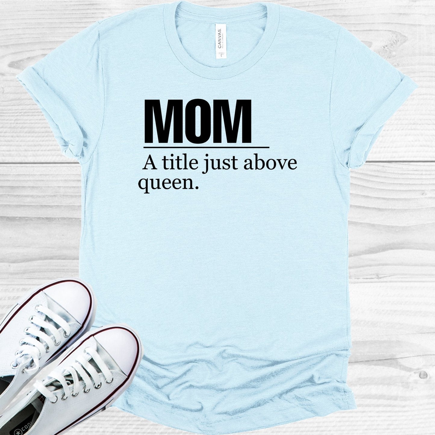 Mom A Title Just Above Queen Graphic Tee