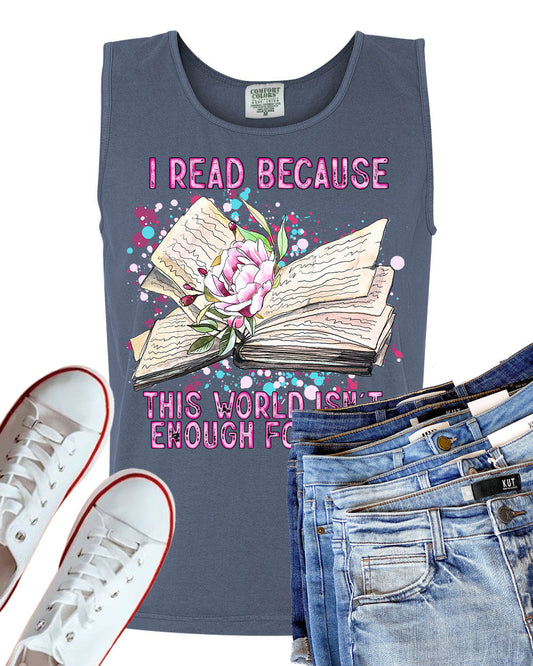 I Read Because This World Isn't Enough for Me - Comfort Colors Graphic Tank Top