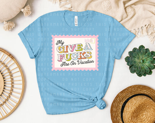 My Give a F***s are on Vacation Graphic Tee