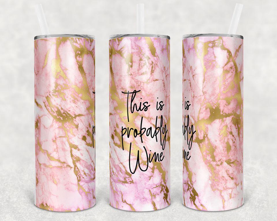 This is Probably Wine 20 oz Skinny Tumbler