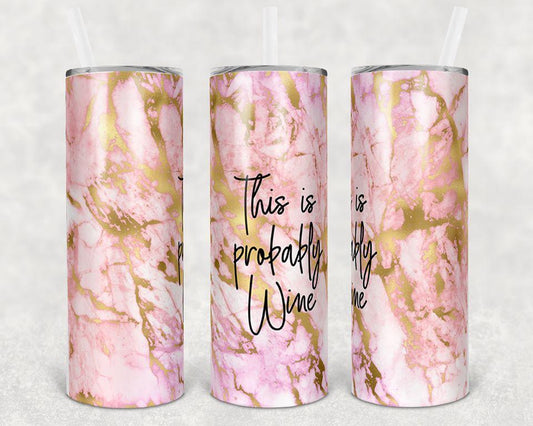 This is Probably Wine 20 oz Skinny Tumbler