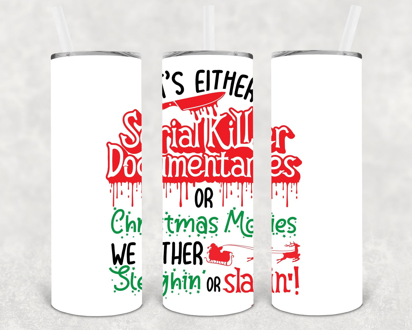 We either Sleighin or Slayin 20 oz Skinny Tumbler