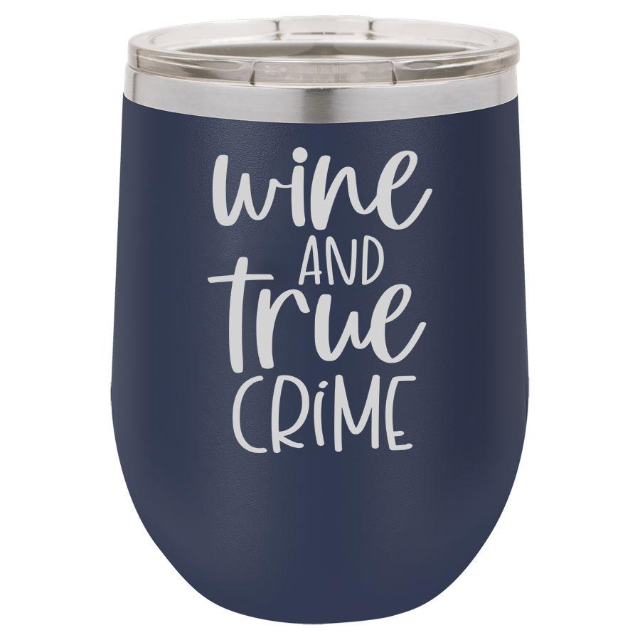 Wine and True Crime 12 oz Polar Camel Wine Tumbler