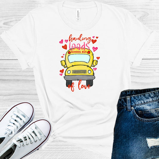 Hauling Loads of Love Bus Driver Graphic Tee