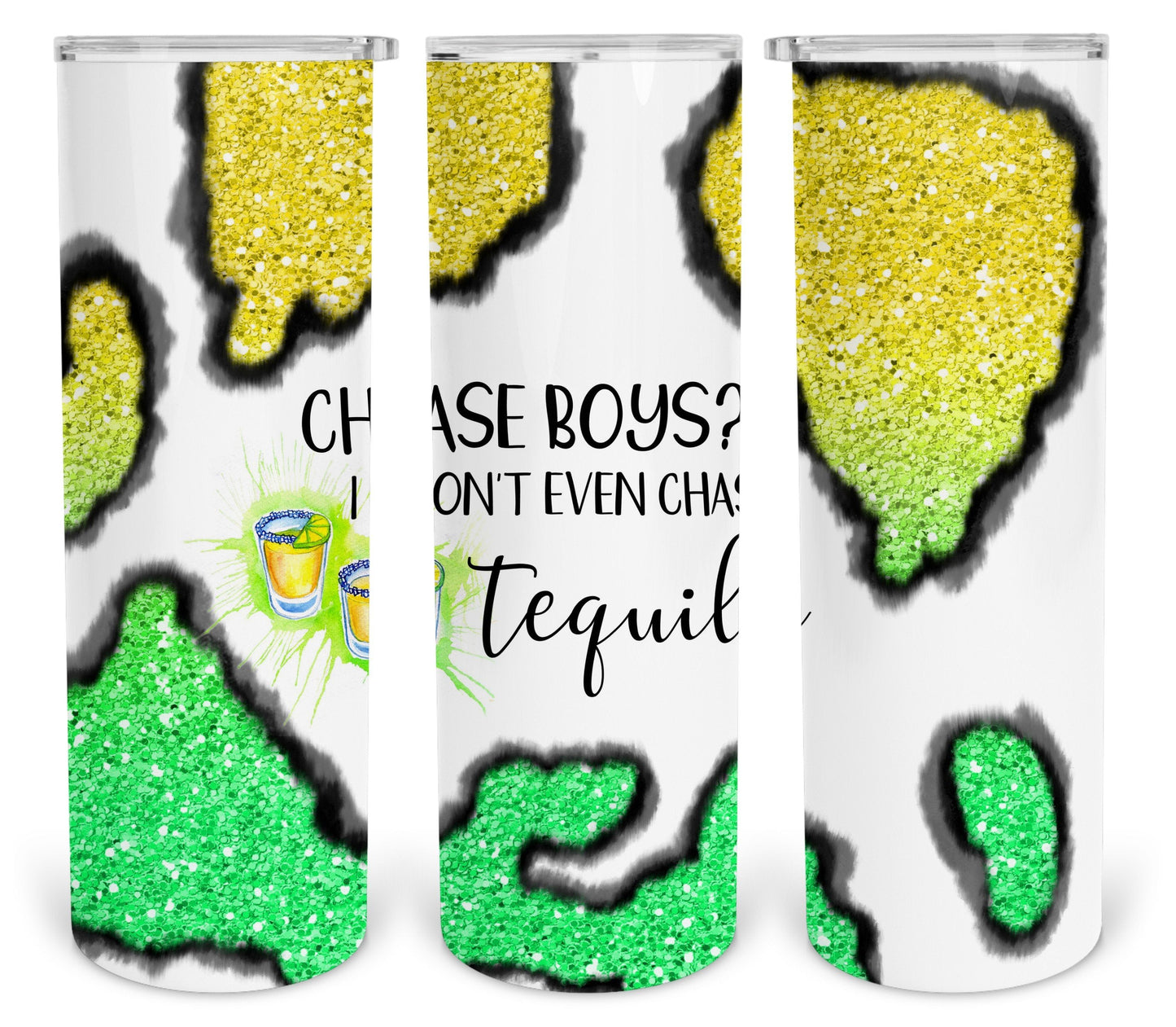Chase Boys I Don't Even Chase Tequila 20 oz Skinny Tumbler