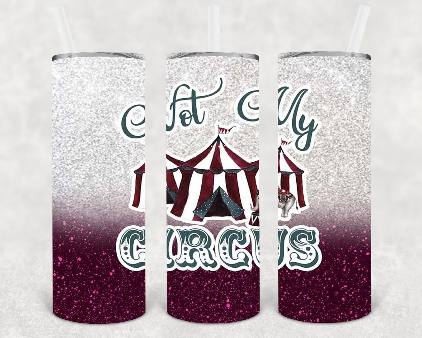 Not My Circus 20 oz Skinny Tumbler