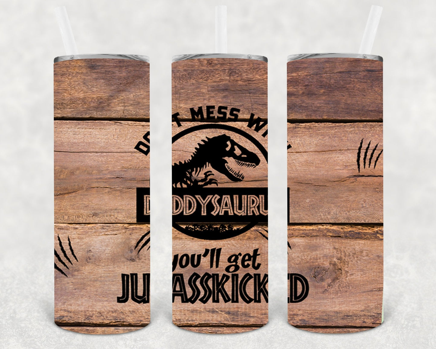 Don't Mess With Daddysaurus You'll Get Jurasskicked 20 oz Skinny Tumbler