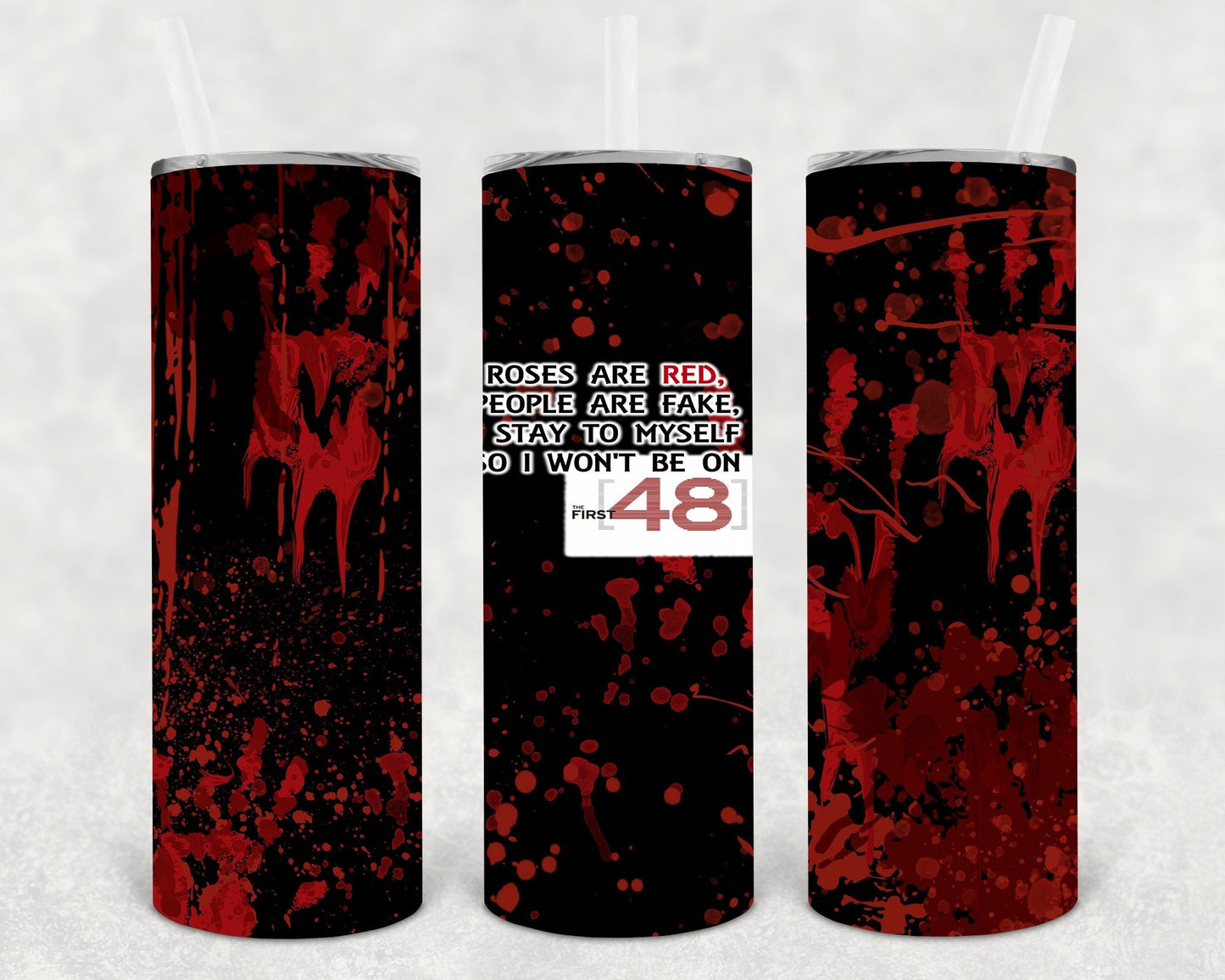 Roses are Red People are Fake I Stay to Myself So I Don't End Up on the First 48 20 oz Skinny Tumbler