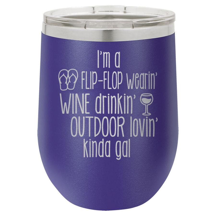 I'm a Flip Flop Wearin' Wine Drinkin' Outdoor Lovin' Kind of Gal 12 oz Polar Camel Wine Tumbler