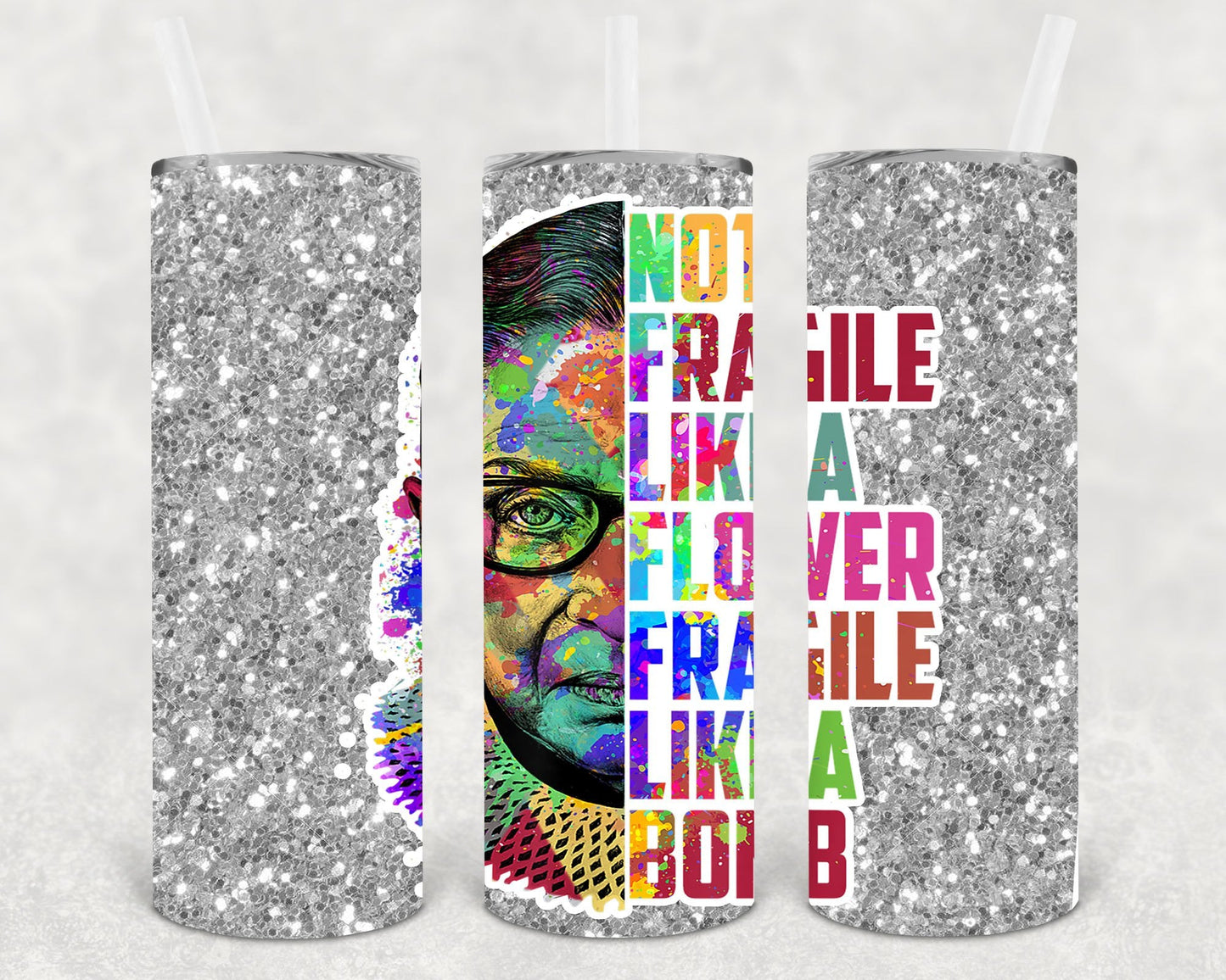 RBG Not Fragile Like a Flower Fragile Like a Bomb 20 oz Skinny Tumbler