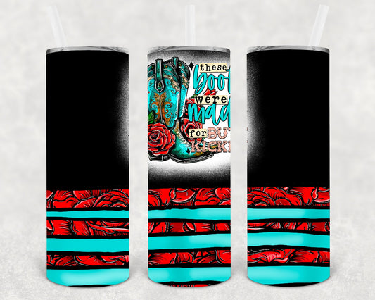 These Boots Were Made for Butt Kickin - 20 oz Skinny Tumbler