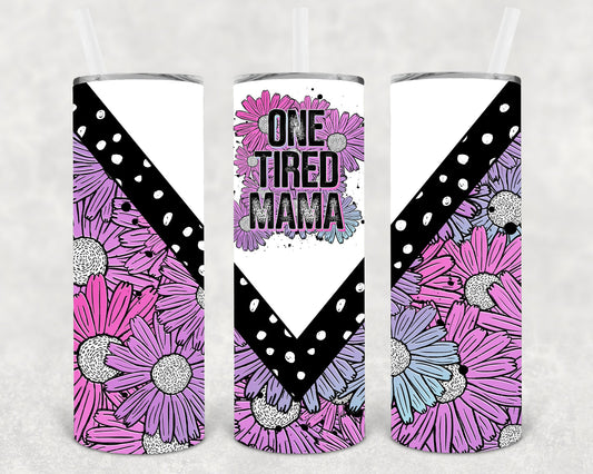 One Tired Mama - 20 oz Skinny Tumbler