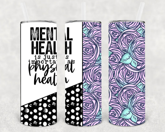 Mental Health is Just as Important as Physical Health - 20 oz Skinny Tumbler