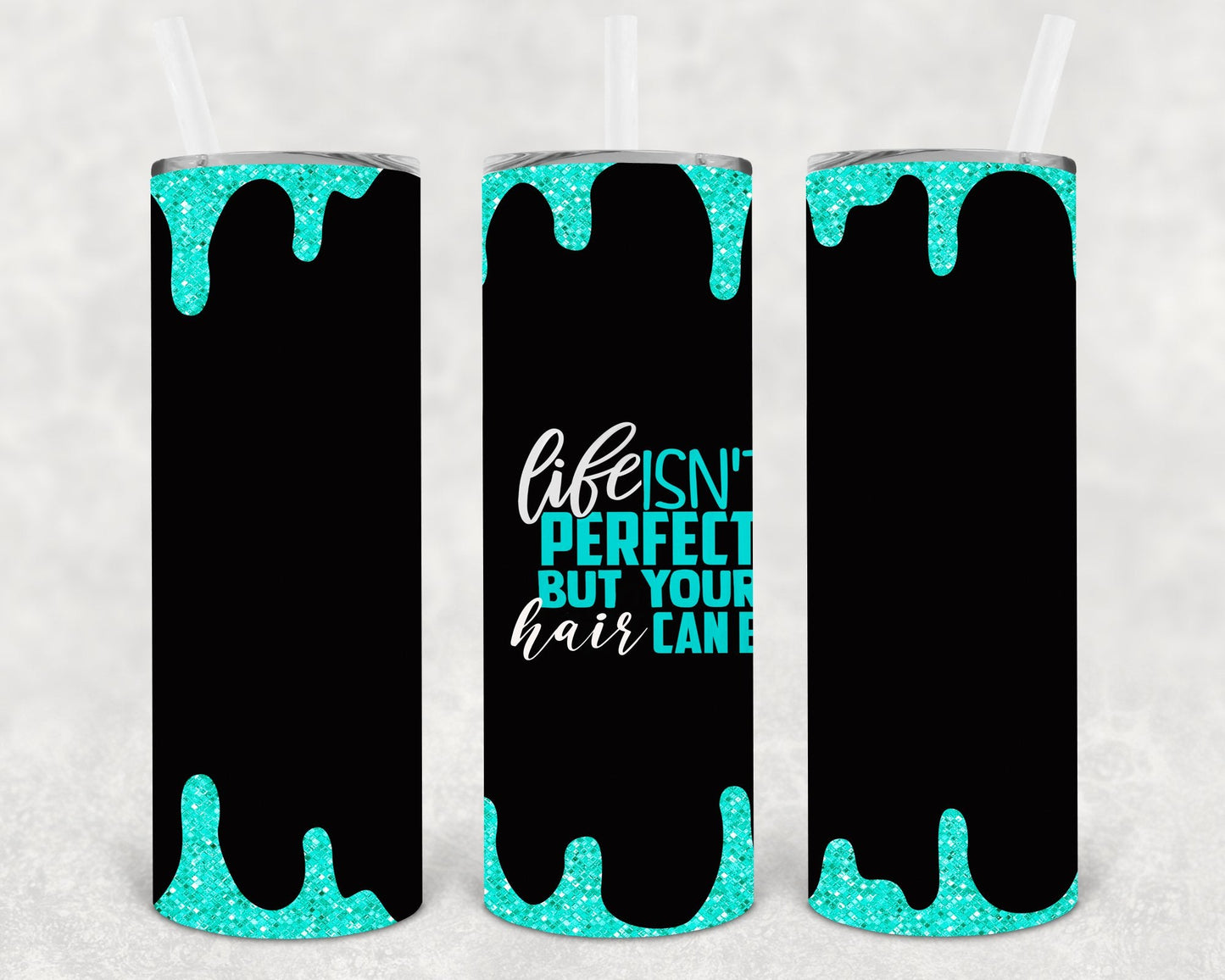 Life Isn't Perfect But Your Hair Can Be 20 oz Skinny Tumbler