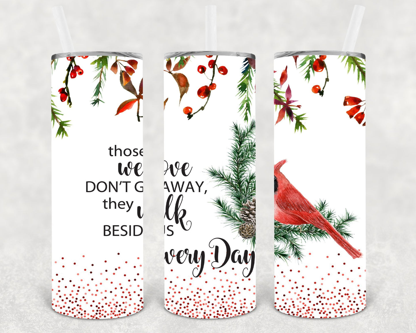 Those We Love Don't Go Away They Walk Beside Us Every Day 20 oz Skinny Tumbler