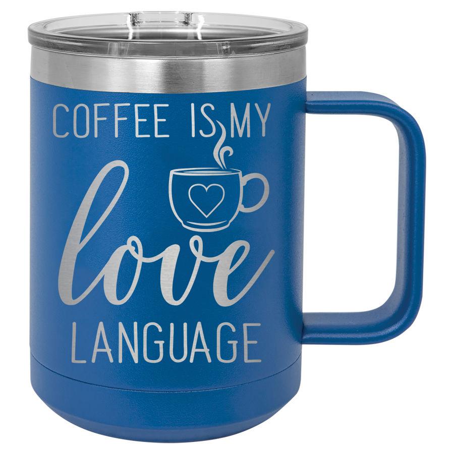 Coffee is My Love Language 15 oz Polar Camel Coffee Mug with Sliding Lid