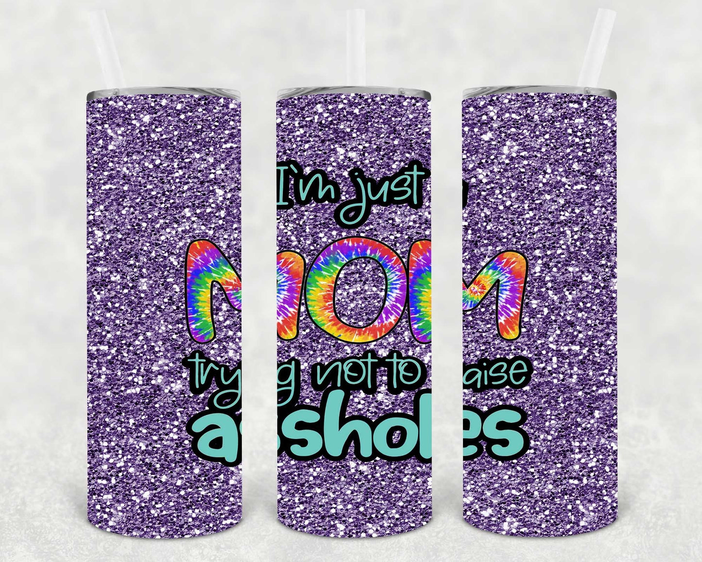 I'm Just a Mom Trying Not to Raise A**holes 20 oz Skinny Tumbler