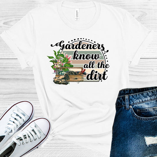Gardeners Know All the Dirt Graphic Tee