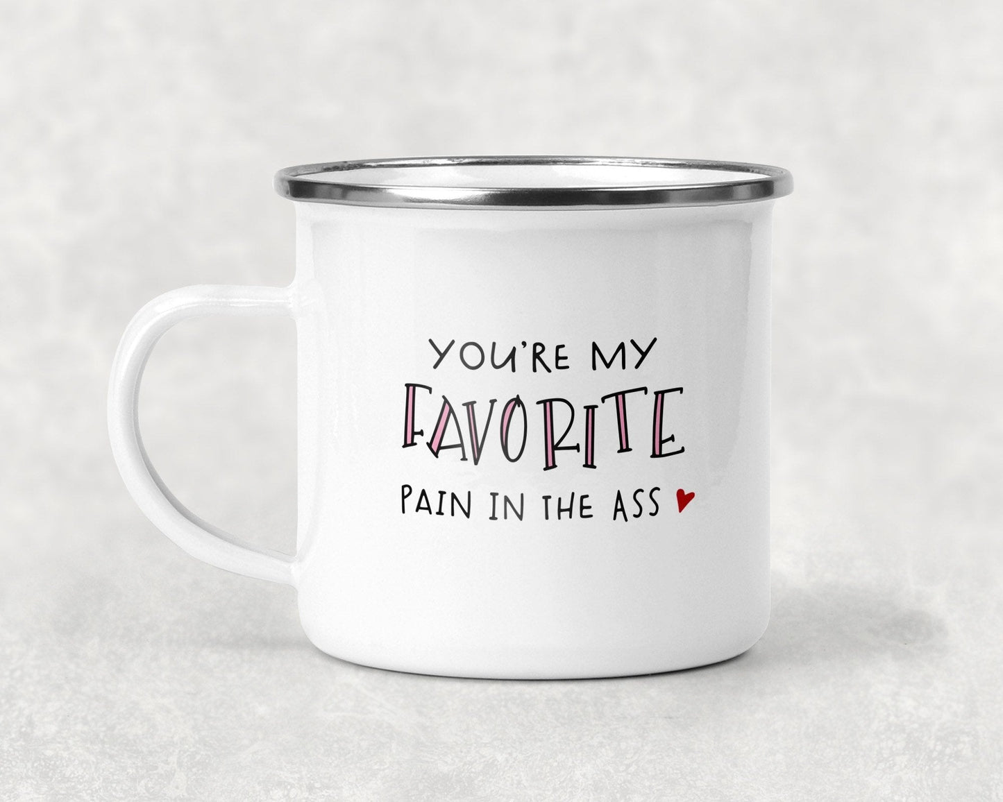 You're My Favorite Pain in the A** Mug