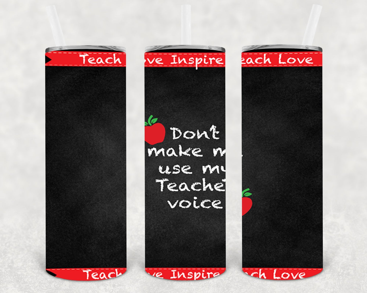 Don't Make Me Use My Teacher Voice 20 oz Skinny Tumbler