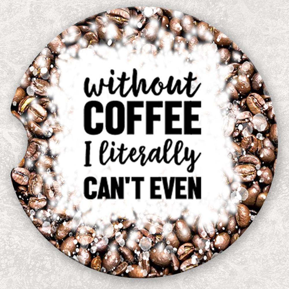 Car Coaster Set - Without Coffee I Literally Can't Even