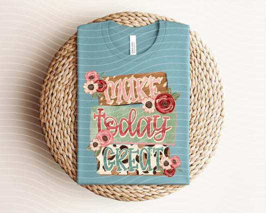 Make Today Great Graphic Tee