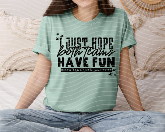 I Just Hope Both Teams Have Fun Graphic Tee