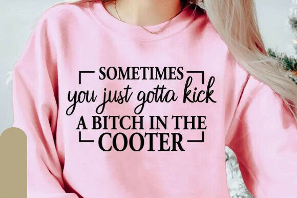 Sometimes You Just Gotta Graphic Tee