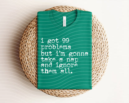 I Got 99 Problems Graphic Tee