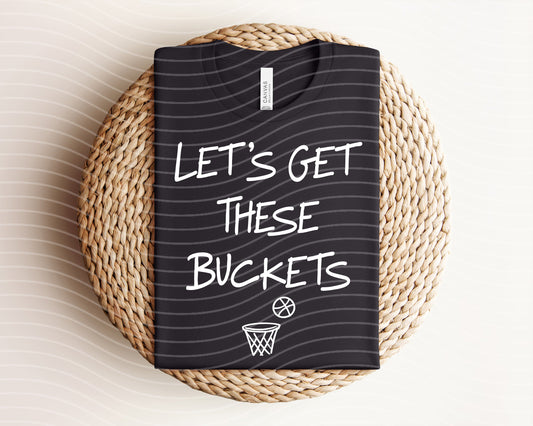 Let's Get These Buckets Graphic Tee