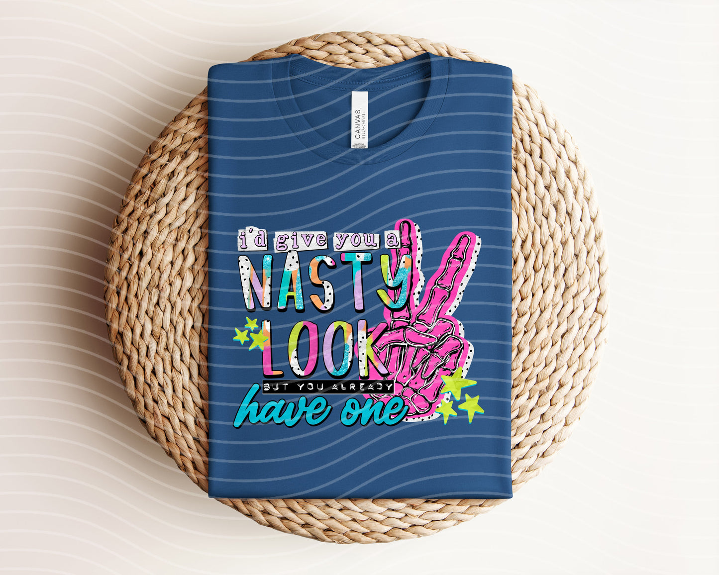 I'd Give You a Nasty Look But You Already Have One Graphic Tee